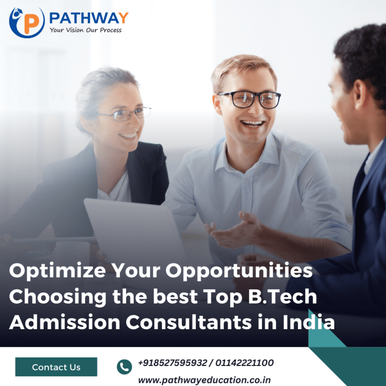 Optimize Your Opportunities: Choosing the best Top B.Tech Admission Consultants in India